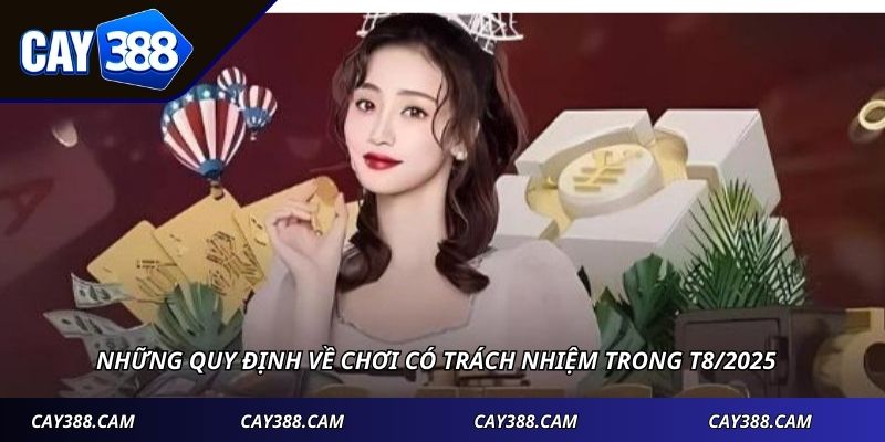 Những quy định về chơi có trách nhiệm trong T8/2025