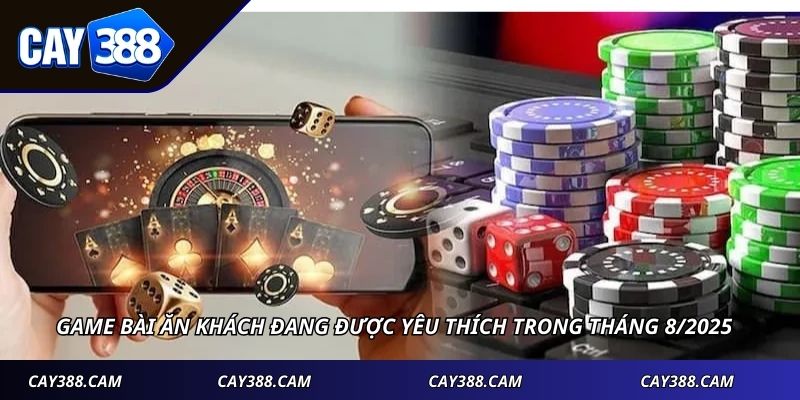 Game bài ăn khách đang được yêu thích trong tháng 8/2025