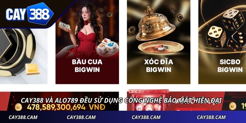 Cay388 và Alo789 đều sử dụng công nghệ bảo mật hiện đại