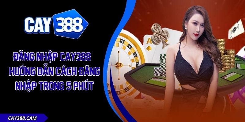 đăng nhập CAY388
