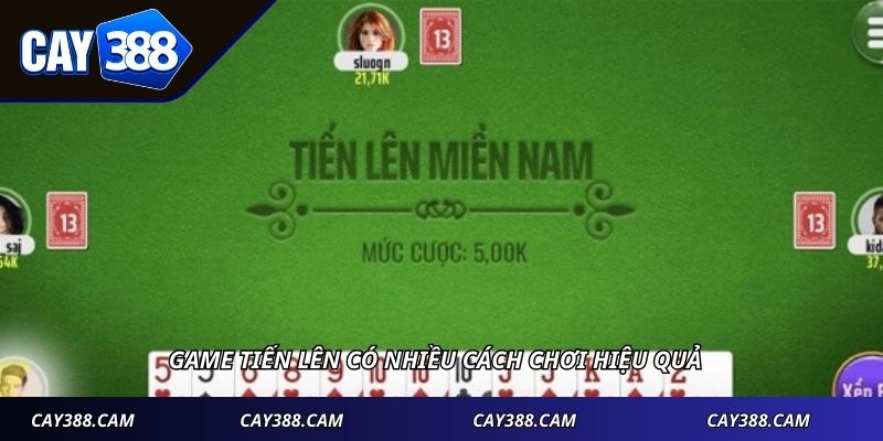 Game tiến lên có nhiều cách chơi hiệu quả