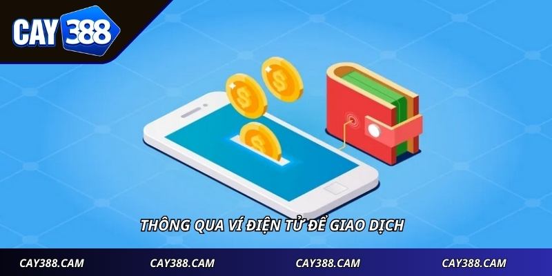 Thông qua ví điện tử để giao dịch