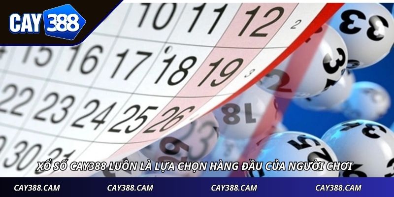 Xổ số CAY388 luôn là lựa chọn hàng đầu của người chơi